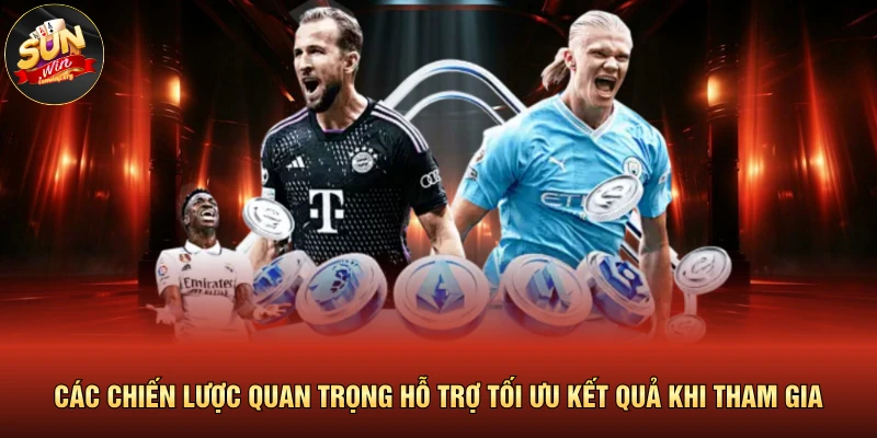 Các chiến lược quan trọng hỗ trợ tối ưu kết quả khi tham gia