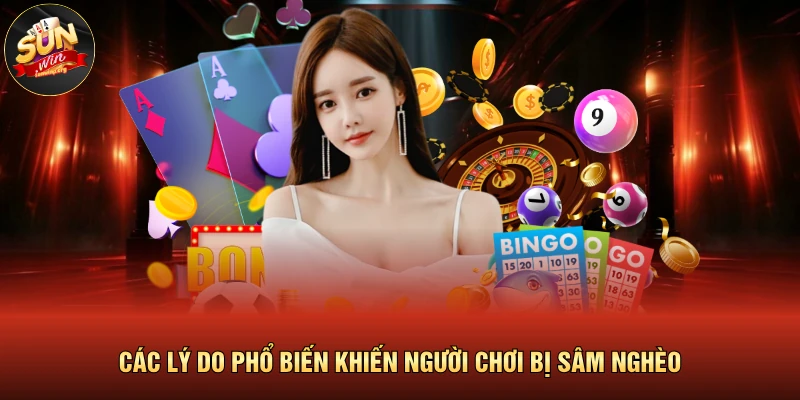 Các lý do phổ biến khiến người chơi bị sâm nghèo