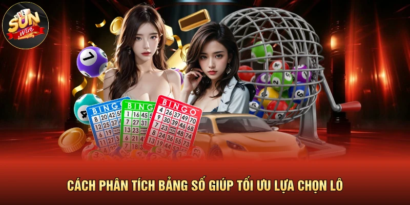 Cách phân tích bảng số giúp tối ưu lựa chọn lô