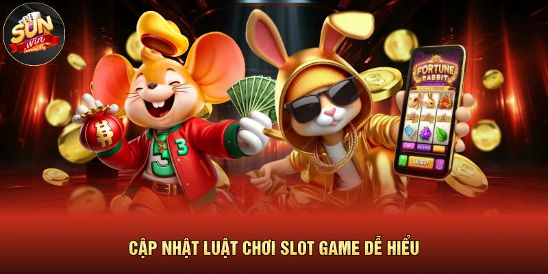 Cập nhật luật chơi slot game dễ hiểu
