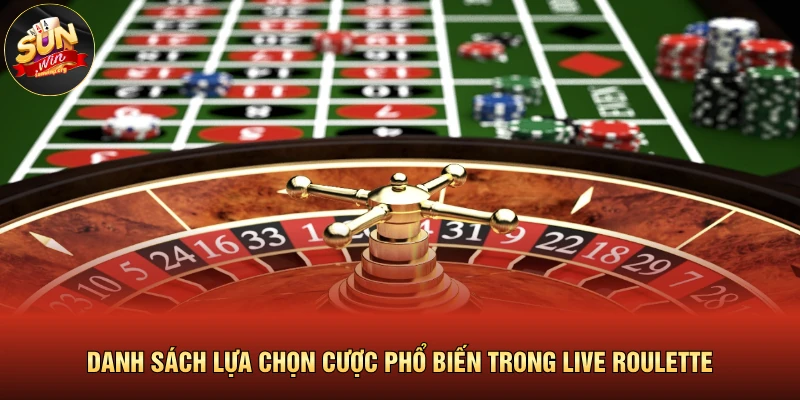 Danh sách lựa chọn cược phổ biến trong Live Roulette