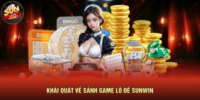 Khái quát về sảnh game lô đề SUNWIN 