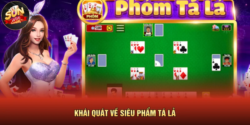 Khái quát về siêu phẩm tá lả 