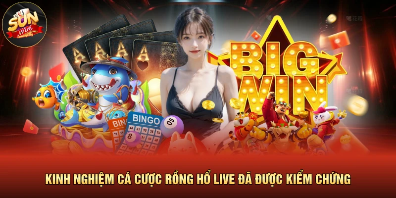 Kinh nghiệm cá cược rồng hổ live đã được kiểm chứng