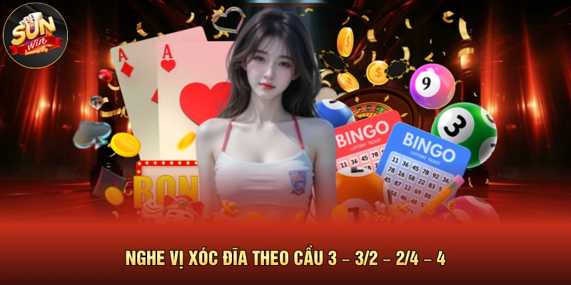 Nghe vị xóc đĩa theo cầu 3 – 3/2 – 2/4 – 4