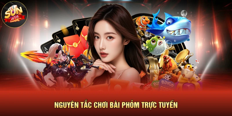 Nguyên tắc chơi bài phỏm trực tuyến