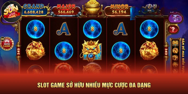 Slot game sở hữu nhiều mực cược đa dạng