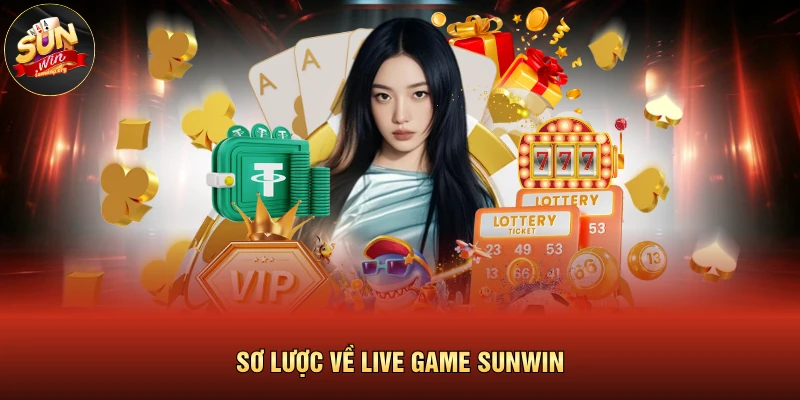 Sơ lược về live game SUNWIN 