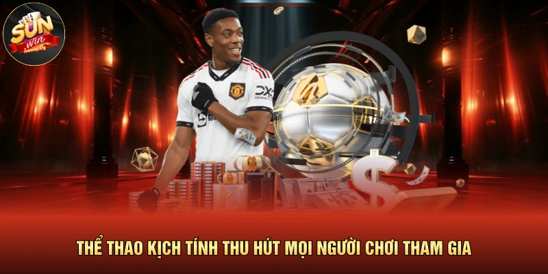 Thể Thao SUNWIN Kịch Tính Thu Hút Mọi Người Chơi Tham Gia