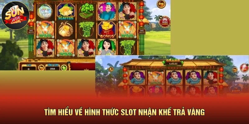 Tìm hiểu về hình thức slot nhận khế trả vàng 