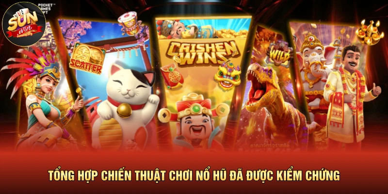 Tổng hợp chiến thuật chơi nổ hũ đã được kiểm chứng