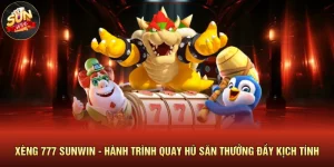 Xèng 777 SUNWIN - Hành Trình Quay Hũ Săn Thưởng Đầy Kịch Tính